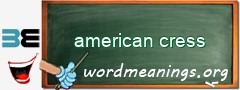 WordMeaning blackboard for american cress